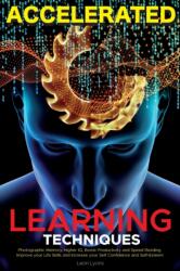 Accelerated Learning Techniques: Photographic Memory, Higher IQ, Boost Productivity and Speed Reading. Improve your Life Skills and Increase your Self Confidence and Self-Esteem (ISBN: 9781838365837)