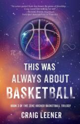 This Was Always About Basketball (ISBN: 9780990548966)