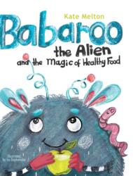 Babaroo the Alien and the Magic of Healthy Food (ISBN: 9781734253030)