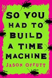 So You Had To Build A Time Machine (ISBN: 9780744300147)