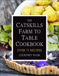 Catskills Farm To Table Cookbook (ISBN: 9781578268429)