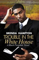 Trouble In The White House (ISBN: 9781601621061)