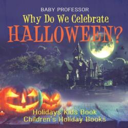 Why Do We Celebrate Halloween? Holidays Kids Book Children's Holiday Books (ISBN: 9781541914698)