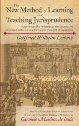 New Method of Learning and Teaching Jurisprudence According to the Principles of the Didactic Art Premised in the General Part and in the Light of Experience (ISBN: 9781616195472)