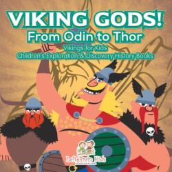 Viking Gods! from Odin to Thor - Vikings for Kids - Children's Exploration & Discovery History Books (ISBN: 9781683766346)