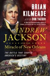 Andrew Jackson And The Miracle Of New Orleans (ISBN: 9780735213234)