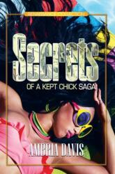 Secrets Of A Kept Chick Saga (ISBN: 9781622865543)