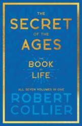 Secret of the Ages - The Book of Life - All Seven Volumes in One; With the Introductory Chapter 'The Secret of Health, Success and Power' by James Allen (ISBN: 9781528720694)