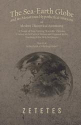 Sea-Earth Globe and its Monstrous Hypothetical Motions; or Modern Theoretical Astronomy (ISBN: 9781528705486)