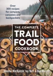 Complete Trail Food Cookbook: Over 300 Recipes for Campers, Canoeists and Backpackers (ISBN: 9780778802365)