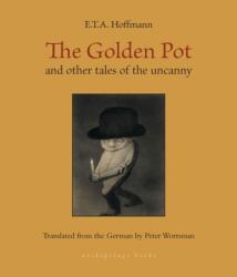 The Golden Pot: And Other Tales of the Uncanny - Peter Wortsman (ISBN: 9781953861702)