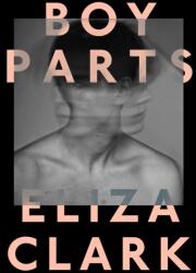 Boy Parts (ISBN: 9781910312636)