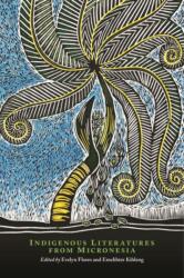 Indigenous Literatures from Micronesia - Evelyn Flores, Emelihter Kihleng, Craig Santos Perez (ISBN: 9780824877460)