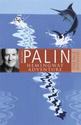 Michael Palin's Hemingway Adventure (ISBN: 9780752837062)
