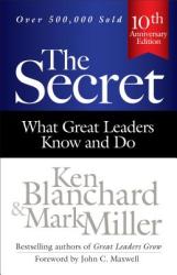 Secret: What Great Leaders Know and Do - Ken Blanchard (2014)