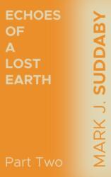 Echoes of a Lost Earth Part Two (ISBN: 9781398490260)