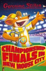 Geronimo Stilton - Championship Finals . . . In New Mouse City (ISBN: 9781782269816)