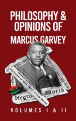 Philosophy and Opinions of Marcus Garvey [Volumes I and II in One Volume Hardcover (ISBN: 9781639234127)