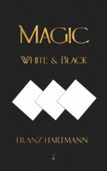 Magic, White and Black - Eighth American Edition (ISBN: 9781603868822)