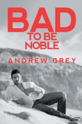 Bad to Be Noble (ISBN: 9781644059142)