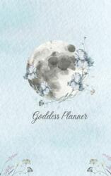 Goddess Planner - Undated Weekly, Monthly 6x 9 with Moon Journal, To-Do Lists, Self-Care and Habit Tracker (ISBN: 9780648423140)