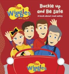 Wiggles: Here To Help Buckle Up and Be Safe (ISBN: 9781922385208)