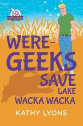 Were-Geeks Save Lake Wacka Wacka (ISBN: 9781644053126)