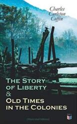 Story of Liberty & Old Times in the Colonies (ISBN: 9788027334483)