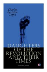 Daughters of the Revolution and Their Times (ISBN: 9788027334513)