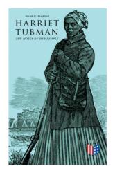 Harriet Tubman, The Moses of Her People (ISBN: 9788027334018)