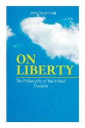 ON LIBERTY - The Philosophy of Individual Freedom (ISBN: 9788027333851)
