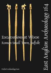 EAA 164: Excavations at Wixoe Roman Small Town, Suffolk (ISBN: 9781907588105)