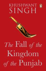 Fall of the Kingdom of the Punjab (ISBN: 9780143440109)
