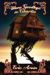 Wave Goodbye to Charlie (ISBN: 9781635338201)