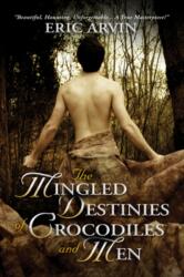 Mingled Destinies of Crocodiles and Men (ISBN: 9781635338164)