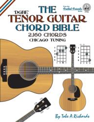 THE TENOR GUITAR CHORD BIBLE: DGBE CHICA (ISBN: 9781906207595)