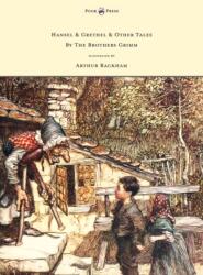 Hansel & Grethel - & Other Tales By The Brothers Grimm - Illustrated by Arthur Rackham (ISBN: 9781447438038)