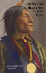 Song of Hiawatha - An Epic Poem; Also with (ISBN: 9781849023405)