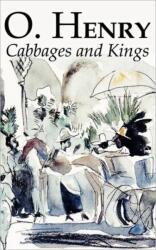 Cabbages and Kings by O. Henry, Fiction, Literary, Classics, Short Stories (ISBN: 9781463897604)