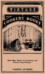 Ball Blue Book Of Canning And Preserving Recipes (ISBN: 9781445514109)