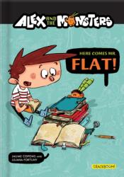 Alex and the Monsters: Here Comes Mr. Flat! (ISBN: 9782924786093)