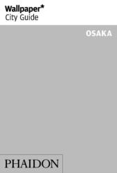 Wallpaper* City Guide Osaka (ISBN: 9781838660444)