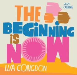 Lisa Congdon The Beginning Is Now Wall Calendar 2024 : Motivation, Art, and Daily Organization (ISBN: 9781523519583)