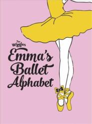 Wiggles Emma! : Emma's Ballet Alphabet (ISBN: 9781760684952)