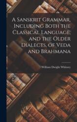 Sanskrit Grammar, Including Both the Classical Language, and the Older Dialects, of Veda and Brahmana (ISBN: 9781015459496)