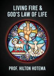 Living Fire God's Law Of Life - Professor Hilton Hotema (ISBN: 9781639231188)