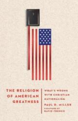 Religion of American Greatness - What's Wrong with Christian Nationalism (ISBN: 9781514000267)