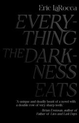 Everything the Darkness Eats (ISBN: 9781955904278)