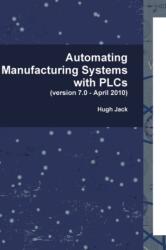 Automating Manufacturing Systems with PLCs - Hugh Jack (ISBN: 9780557344253)