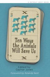 Ten Ways The Animals Will Save Us (ISBN: 9781919608747)